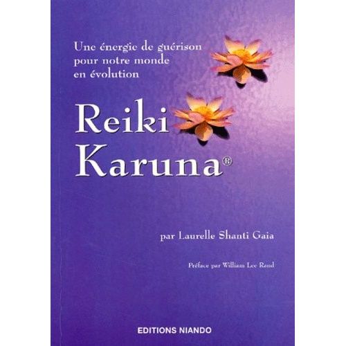 Reiki Karuna - Une Énergie De Guérison Pour Notre Monde En Évolution