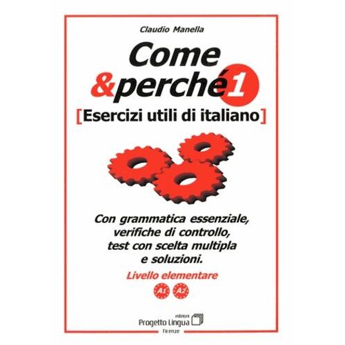 Come & Perché 1 - Esercizi Utili Di Italiano - Livello Intermedio A1 / A2