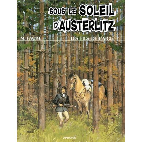Les Fils De L'aigle Numero 7 : Sous Le Soleil D'austerlitz