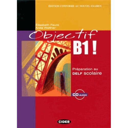 Objectif B1 ! - Préparation Au Delf Scolaire (1 Cd Audio)