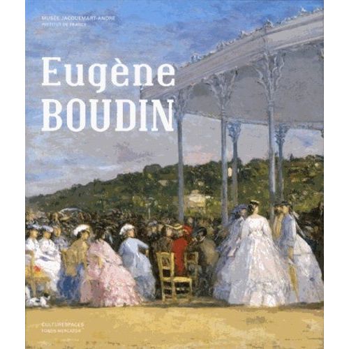 Eugène Boudin - Au Fil De Ses Voyages