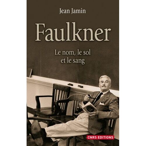 Faulkner - Le Nom, Le Sol Et Le Sang