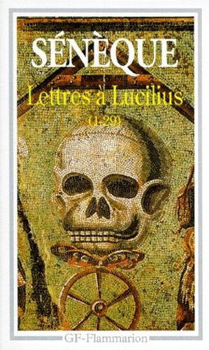 Lettres A Lucilius 1 A 29 - Livres 1 À 3