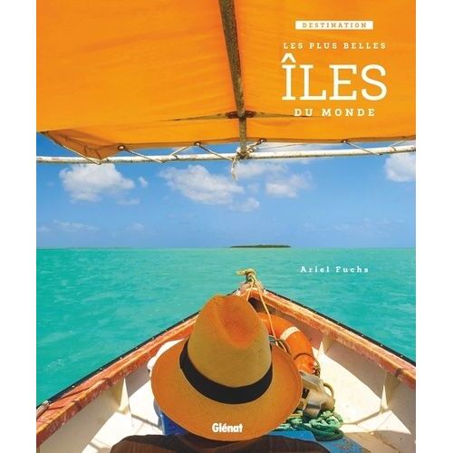 Destination Les Plus Belles Îles Du Monde
