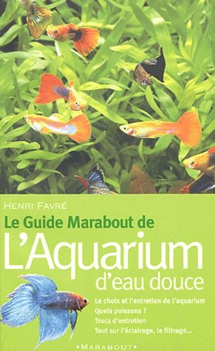 Le Guide Marabout De L'aquarium D'eau Douce