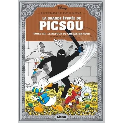 La Grande Épopée De Picsou - Tome 7 - Le Retour Du Chevalier Noir Et Autres Histoires