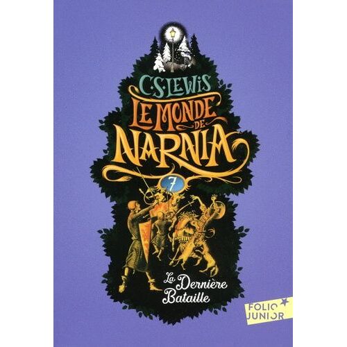 Le Monde De Narnia - Tome 7 - La Dernière Bataille