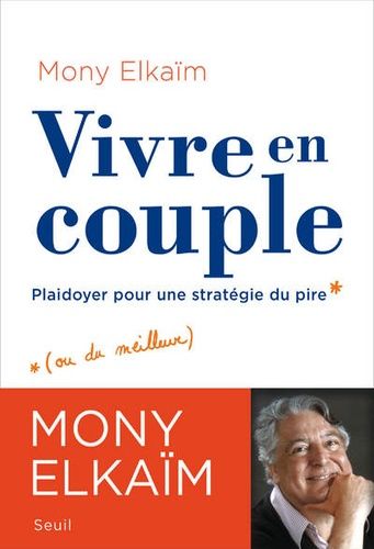 Vivre En Couple - Plaidoyer Pour Une Stratégie Du Pire