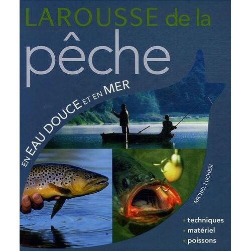Larousse De La Pêche En Eau Douce Et En Mer