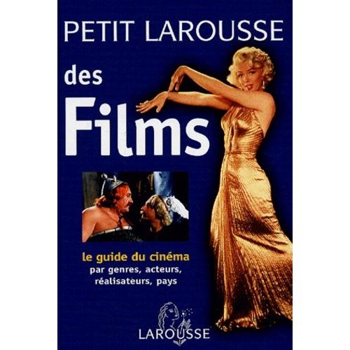 Petit Larousse Des Films - Le Guide Du Cinéma Par Genres, Acteurs, Réalisateurs, Pays