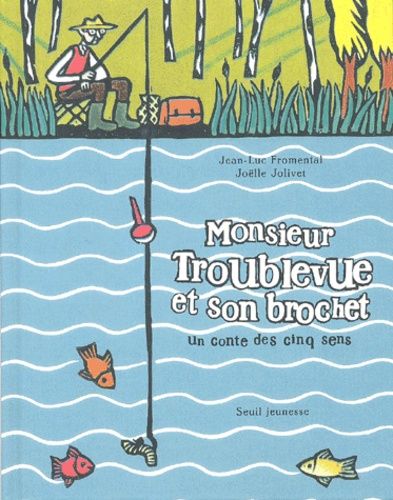 Monsieur Troublevue Et Son Brochet - Un Conte Des Cinq Sens