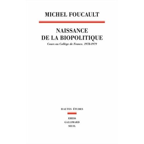 Naissance De La Biopolitique - Cours Au Collège De France (1978-1979)