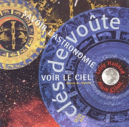 Clés De Voûte - Savoir L'astronomie, Voir Le Ciel