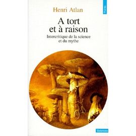 A Tort Et A Raison - Intercritique De La Science Et Du Mythe