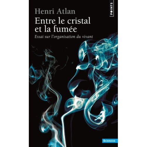 Entre Le Cristal Et La Fumée - Essai Sur L'organisation Du Vivant