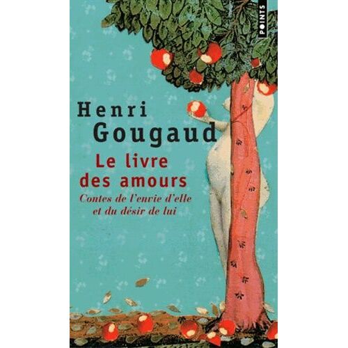 Le Livre Des Amours - Contes De L'envie D'elle Et Du Désir De Lui