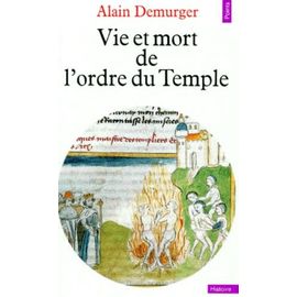 Vie Et Mort De L'ordre Du Temple - 1118-1314