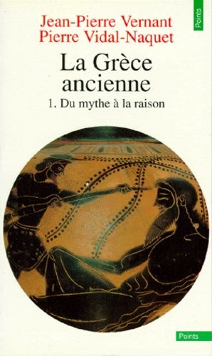 La Grece Ancienne - Tome 1, Du Mythe À La Raison