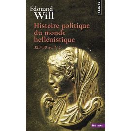 Histoire Politique Du Monde Hellenistique (323-30 Avant J-C)