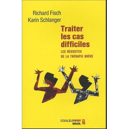 Traiter Les Cas Difficiles - Les Réussites De La Thérapie Brève