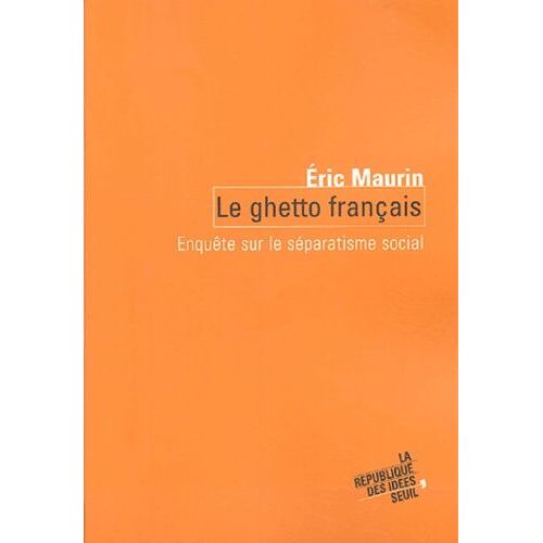Le Ghetto Français - Enquête Sur Le Séparatisme Social