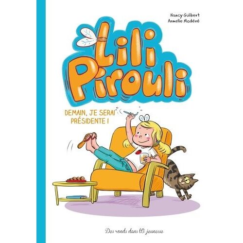 Lili Pirouli Tome 2 - Demain Je Serai Présidente !