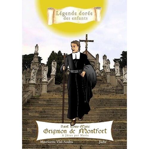 Saint Louis-Marie Grignion De Montfort - A Jésus Par Marie