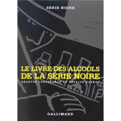 Le Livre De Cuisine De La Serie Noire, Le Livre Des Alcools De La Serie Noire Coffret 2 Volumes