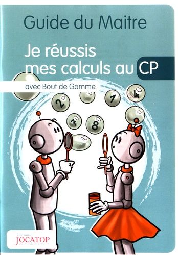 Je Réussis Mes Calculs Au Cp Avec Bout De Gomme - Guide Du Maitre
