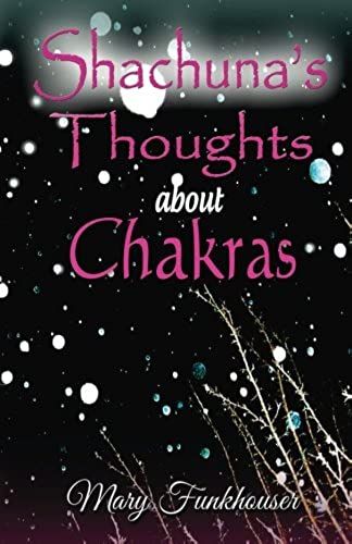 Shachuna's Thoughts About Chakras: Using Essential Oils And Other Tools For Spiritual Growth