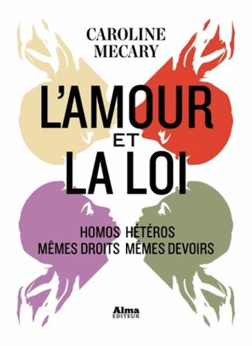 L'amour Et La Loi - Homos/Hétéros : Mêmes Droits Mêmes Devoirs