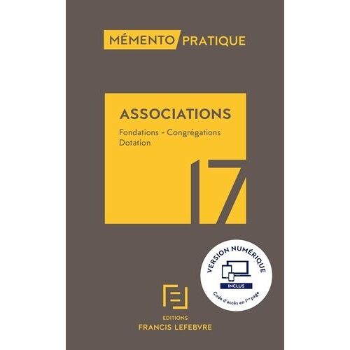 Associations - Fondations - Congrégations - Fonds De Dotation - Mémento Pratique 2017
