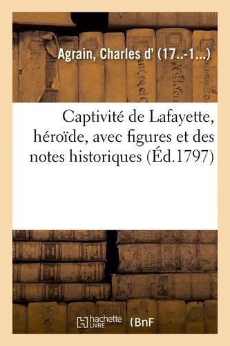 Captivité De Lafayette, Héroïde, Avec Figures Et Des Notes Historiques
