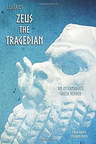 Lucian's Zeus The Tragedian: An Intermediate Greek Reader: Greek Text With Running Vocabulary And Commentary