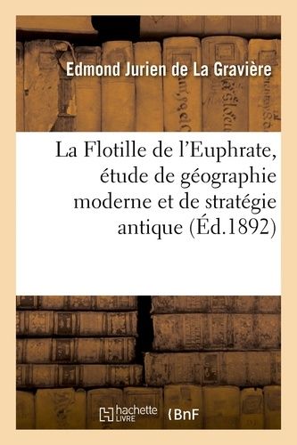 La Flotille De L'euphrate, Étude De Géographie Moderne Et De Stratégie Antique
