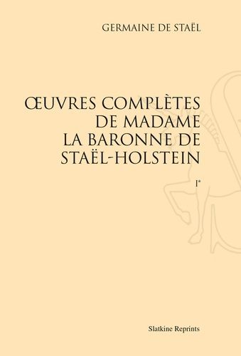 Oeuvres Complètes De Madame La Baronne De Staël-Holstein - 3 Volumes, Réimpression De L'édition De Paris, 1861