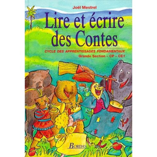 Lire Et Écrire Des Contes - Cycle Des Apprentissages Fondamentaux, Grande Section-Cp-Ce1