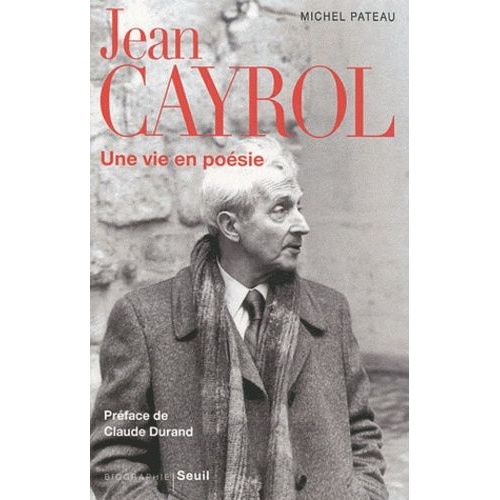 Jean Cayrol - Une Vie En Poésie