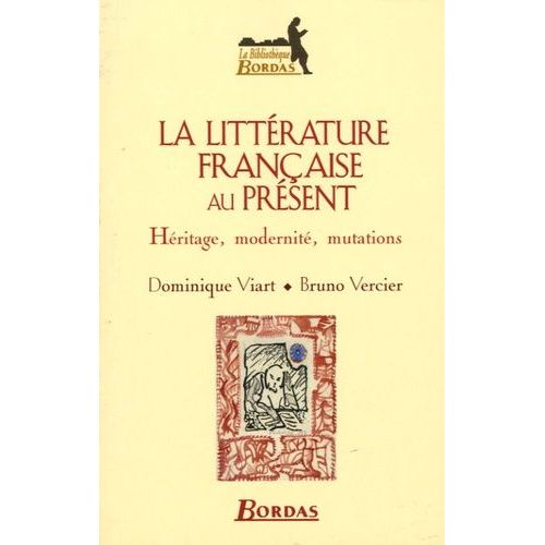 La Littérature Française Au Présent - Héritage, Modernité, Mutations