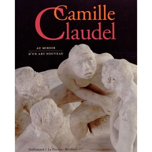 Camille Claudel - Au Miroir D'un Art Nouveau