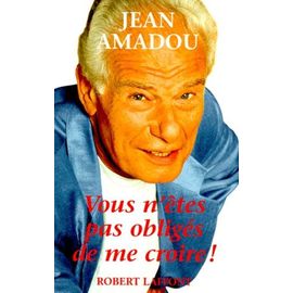 Vous N'êtes Pas Obligés De Me Croire !
