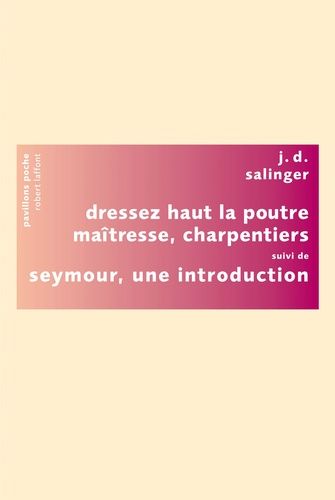 Dressez Haut La Poutre Maîtresse, Charpentiers - Suivi De Seymour, Une Introduction