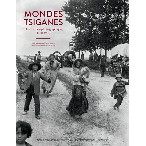 Mondes Tsiganes - Une Histoire Photographique, 1860-1980