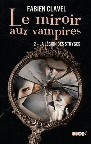 Le Miroir Aux Vampires Tome 2 - La Légion Des Stryges