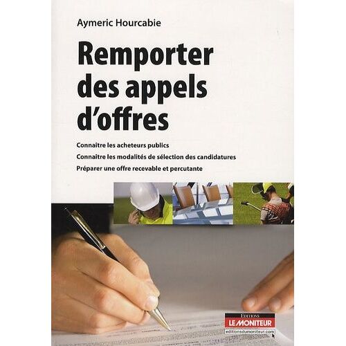 Remporter Des Appels D'offres - Connaître Les Acheteurs Publics, Connaître Les Modalités De Sélection Des Candidatures, Préparer Une Offre Recevable Et Percutante