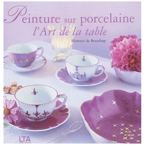 Peinture Sur Porcelaine - L'art De La Table