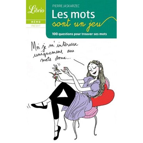 Les Mots Sont Un Jeu - 100 Questions Pour Trouver Ses Mots