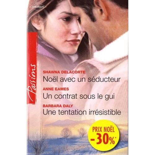 Noël Avec Un Séducteur - Un Contrat Sous Le Gui - Une Tentation Irrésistible