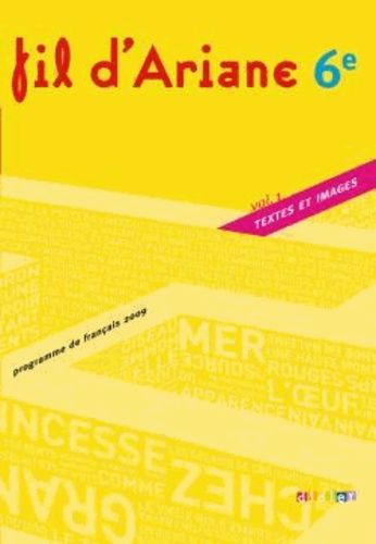 Français 6e Fil D'ariane - Volume 1, Textes Et Images