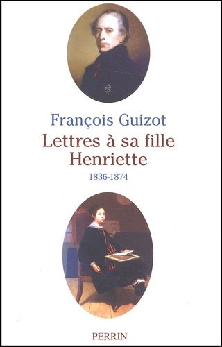 Lettres A Sa Fille Henriette, 1836-1874